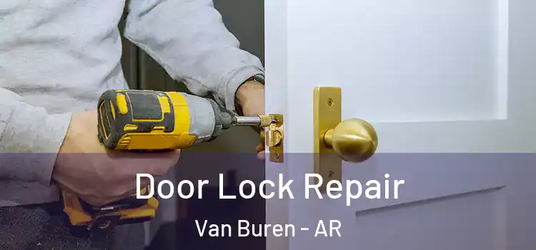 Door Lock Repair Van Buren - AR