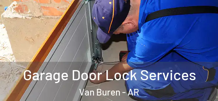 Garage Door Lock Services Van Buren - AR