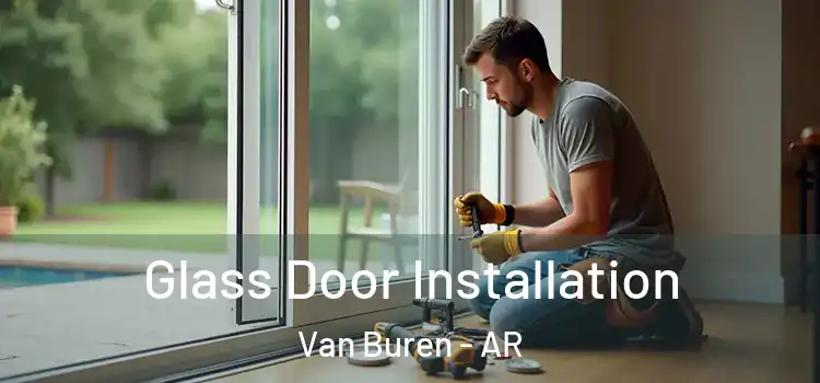 Glass Door Installation Van Buren - AR