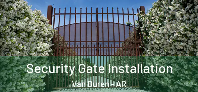 Security Gate Installation Van Buren - AR